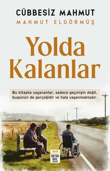 Mahmut ElgörmüşAnı & Mektup & Günlük KitaplarıYolda Kalanlar