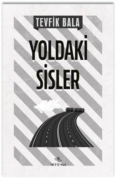 Tevfik BalaDeneme KitaplarıYoldaki Sisler