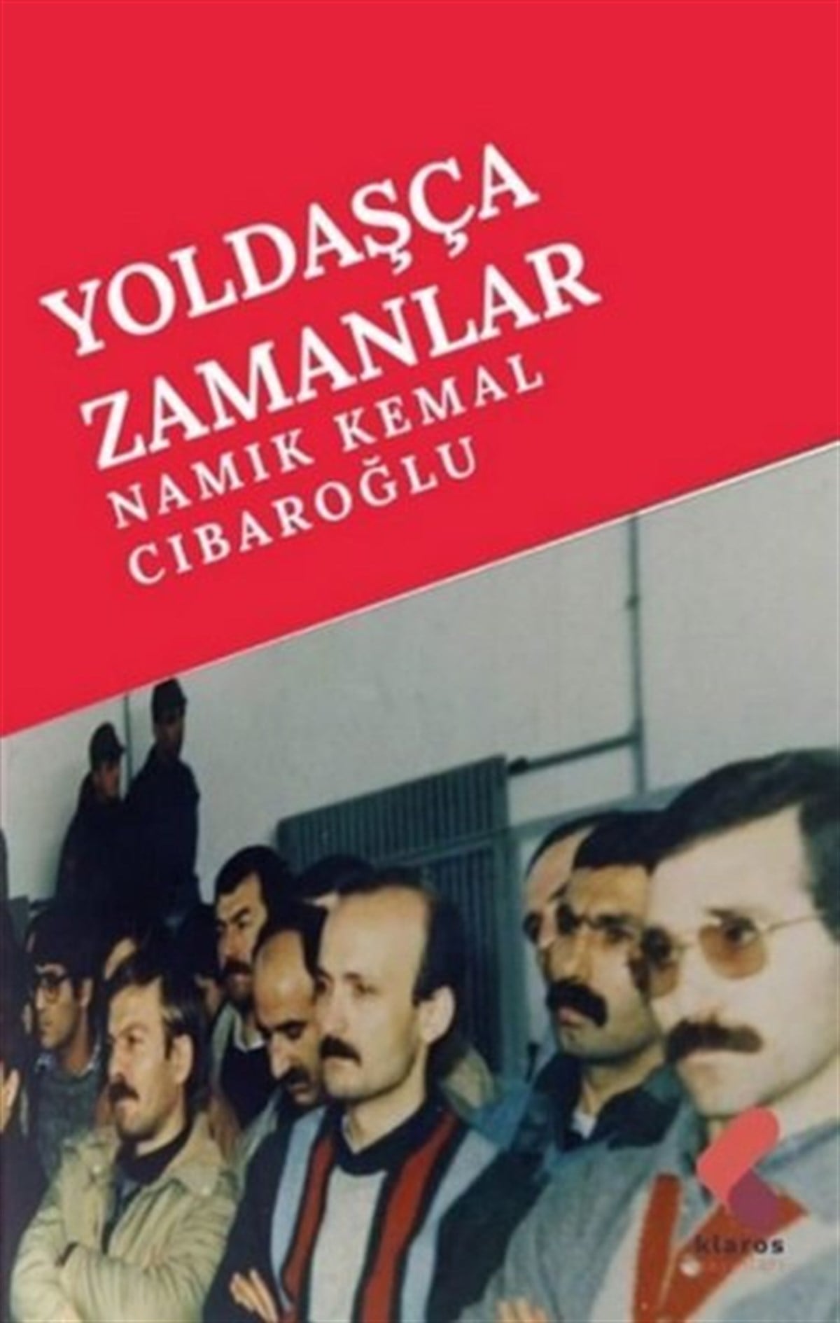Namık Kemal CıbaroğluAnı & Mektup & Günlük KitaplarıYoldaşça Zamanlar