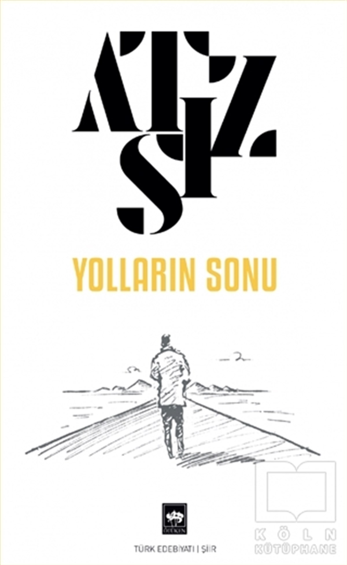Hüseyin Nihal AtsızTürkçe Şiir KitaplarıYolların Sonu