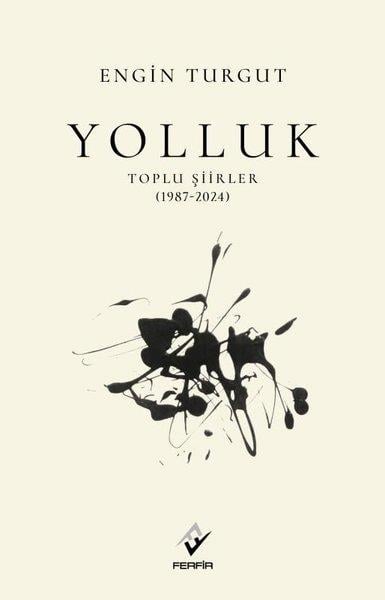 Engin TurgutTürk ŞiiriYolluk: Toplu Şiirler (1987 - 2024)