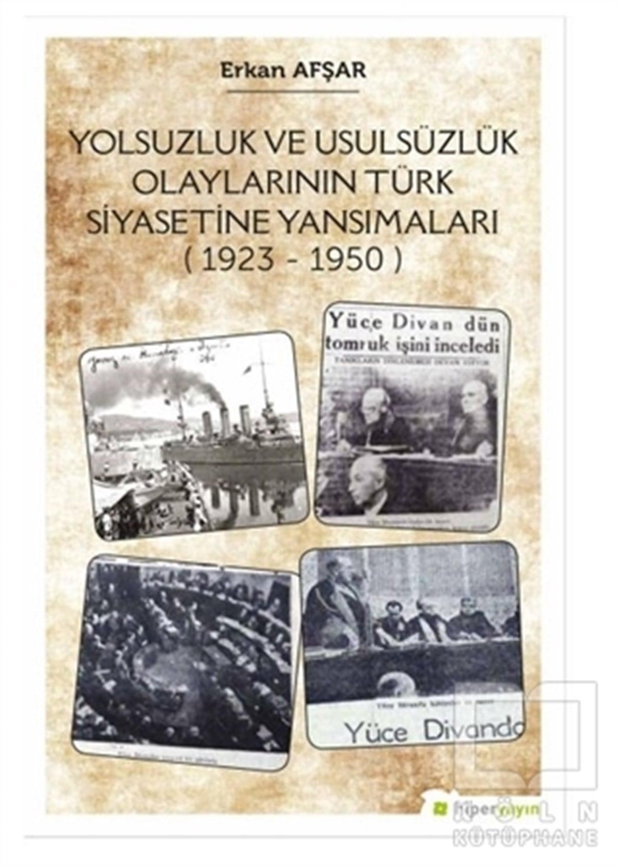 Erkan AfşarDünya Siyaseti ve PolitikasıYolsuzluk ve Usulsüzlük Olaylarının Türk Siyasetine Yansımaları (1923-1950)