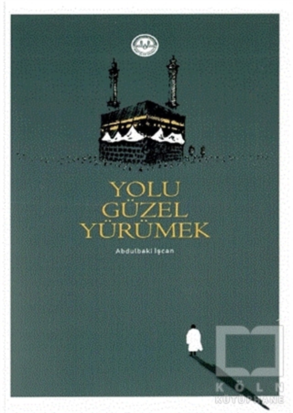 Abdulbaki İşcanİslami Romanlar & İslam Edebiyatı KitaplarıYolu Güzel Yürümek