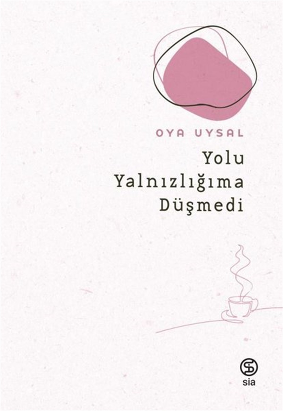 Oya UysalTürk ŞiiriYolu Yalnızlığıma Düşmedi