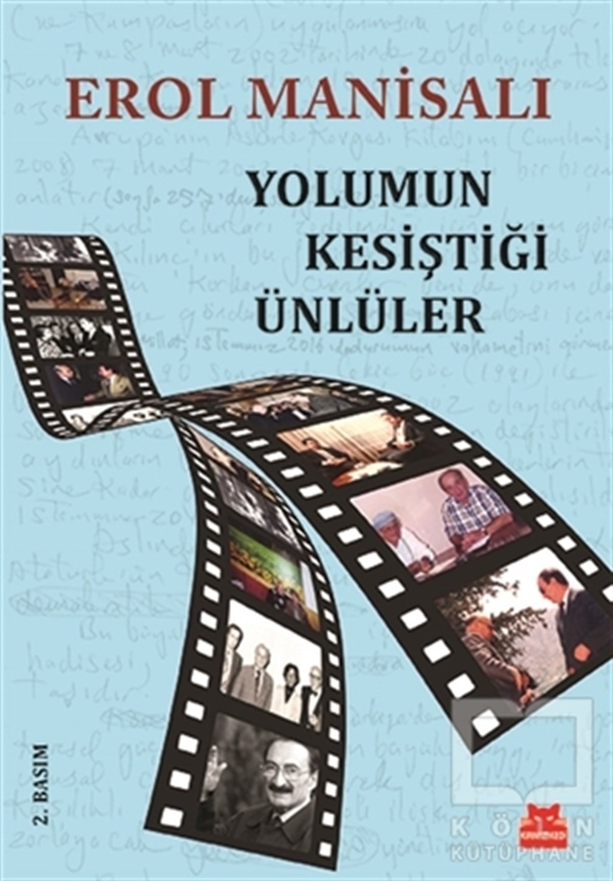 Erol ManisalıAnı - Mektup - GünlükYolumun Kesiştiği Ünlüler