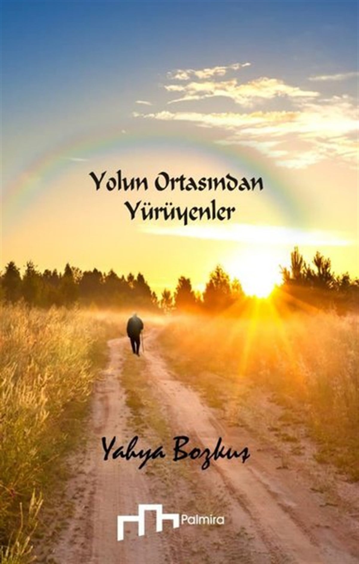Yahya BozkuşAnı & Mektup & Günlük KitaplarıYolun Ortasından Yürüyenler