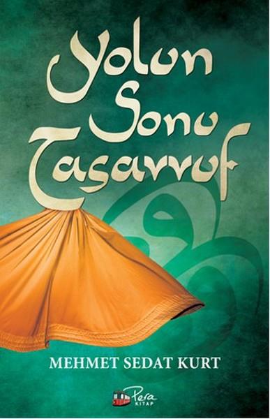 Mehmet Sedat KurtTasavvuf KitaplarıYolun Sonu Tasavvuf