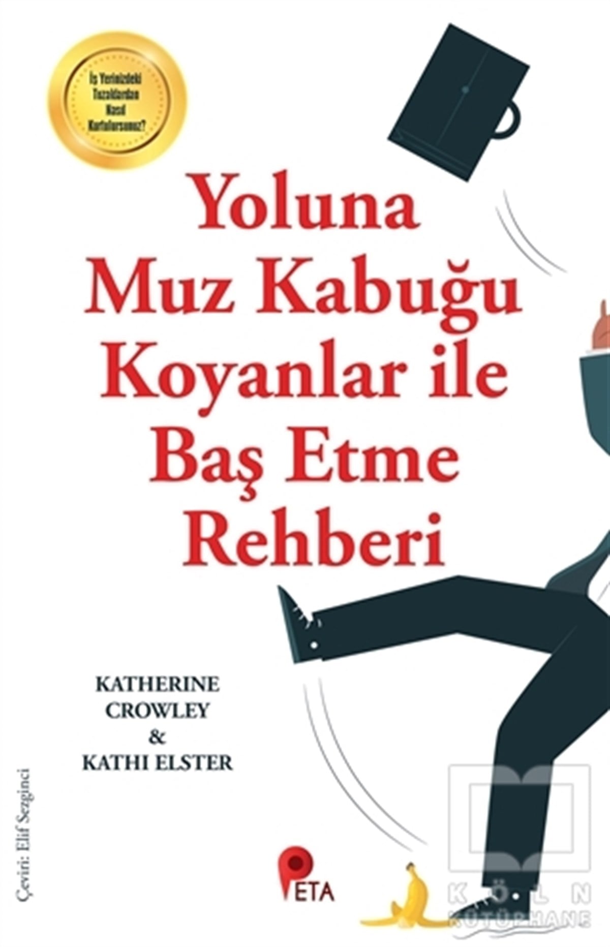 Katherine CrowleyKişisel Gelişim KitaplarıYoluna Muz Kabuğu Koyanlar İle Baş Etme Rehberi