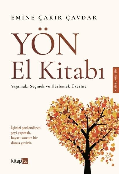 Emine Çakır ÇavdarKişisel Gelişim KitaplarıYön El Kitabı - Yaşamak Seçmek ve İlerlemek Üzerine