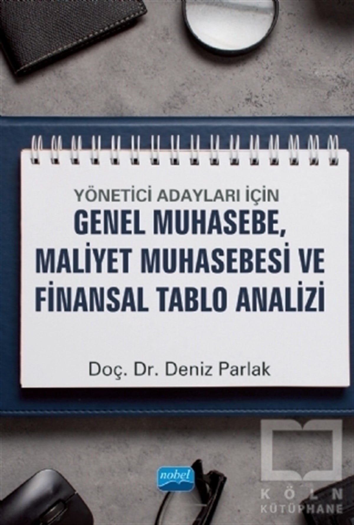 Deniz Parlakİşletme, Muhasebe, Maliye KitaplarıYönetici Adayları İçin Genel Muhasebe, Maliyet Muhasebesi ve Finansal Tablo Analizi