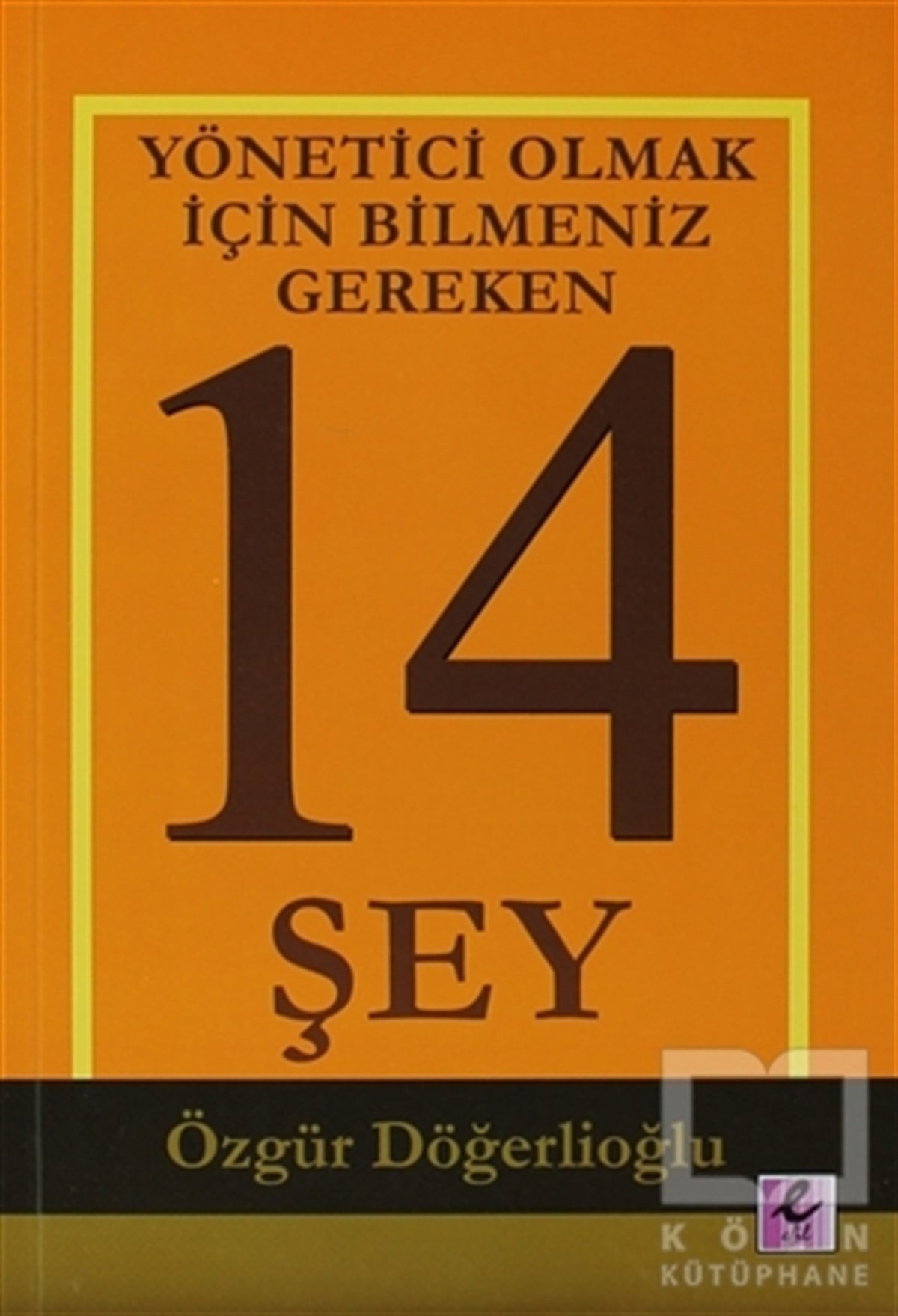 Özgür DöğerlioğluYönetimYönetici Olmak İçin Bilmeniz Gereken 14 Şey