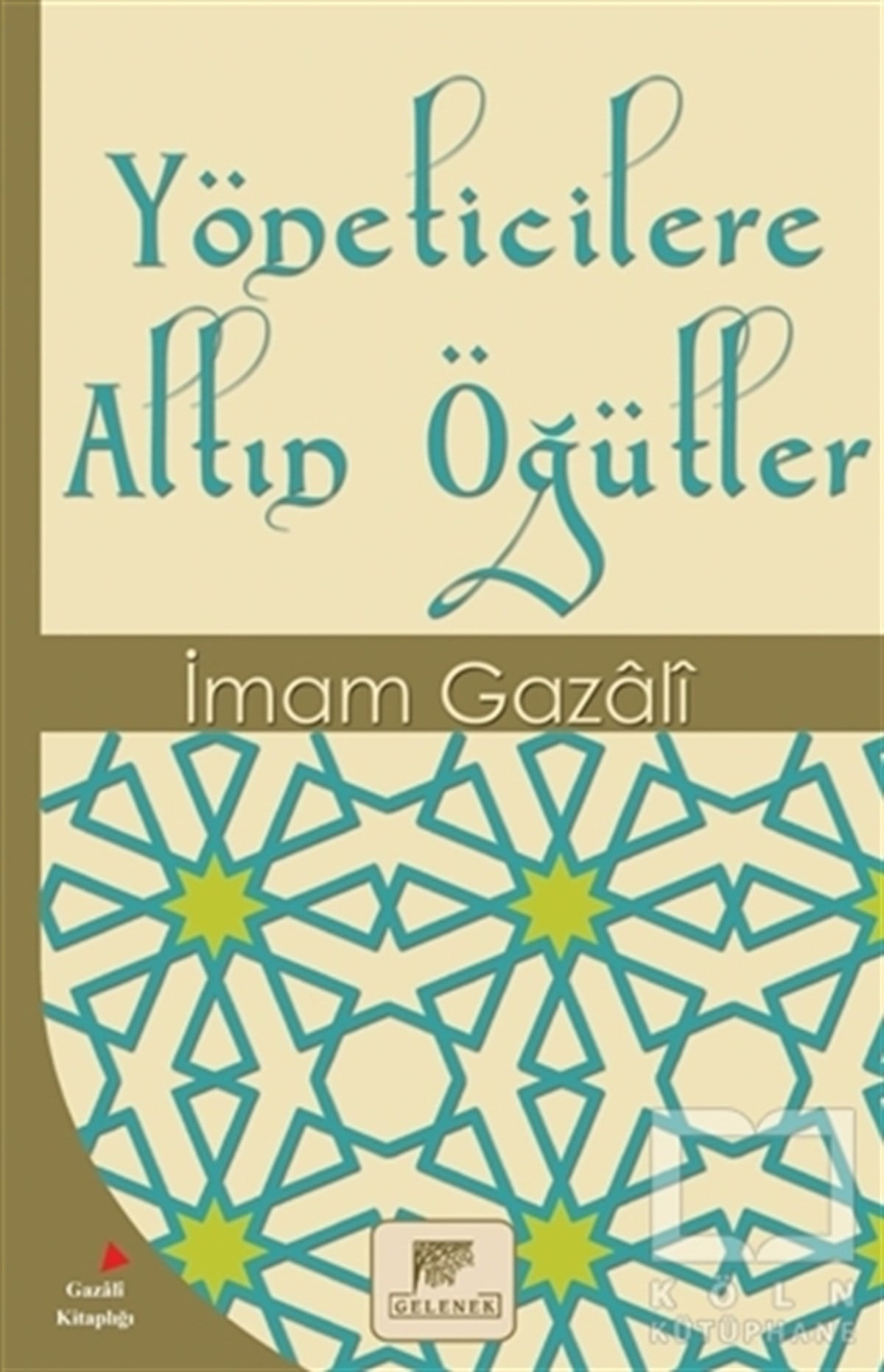 İmam GazaliTasavvuf - Mezhepler - TarikatlarYöneticilere Altın Öğütler