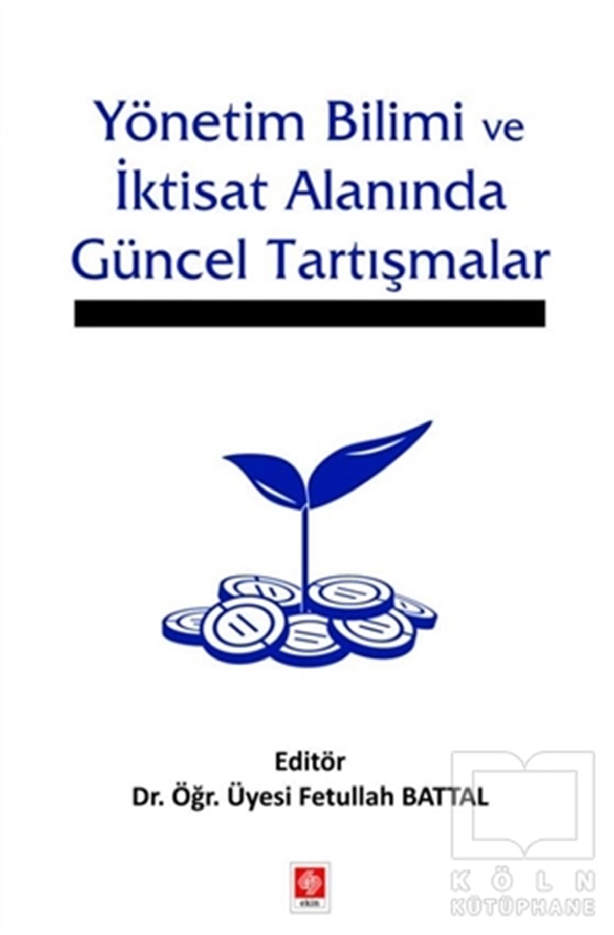 Fetullah BattalDiğerYönetim Bilimi ve İktisat Alanında Güncel Tartışmalar