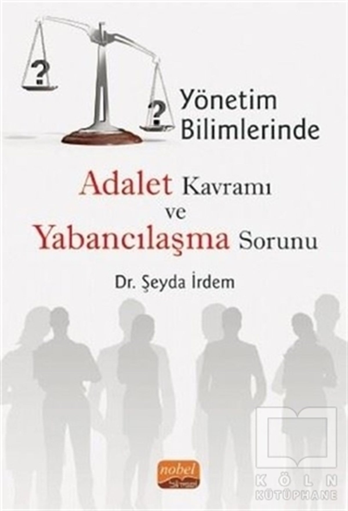 Şeyda İrdemİş Dünyası KitaplarıYönetim Bilimlerinde Adalet Kavramı ve Yabancılaşma Sorunu