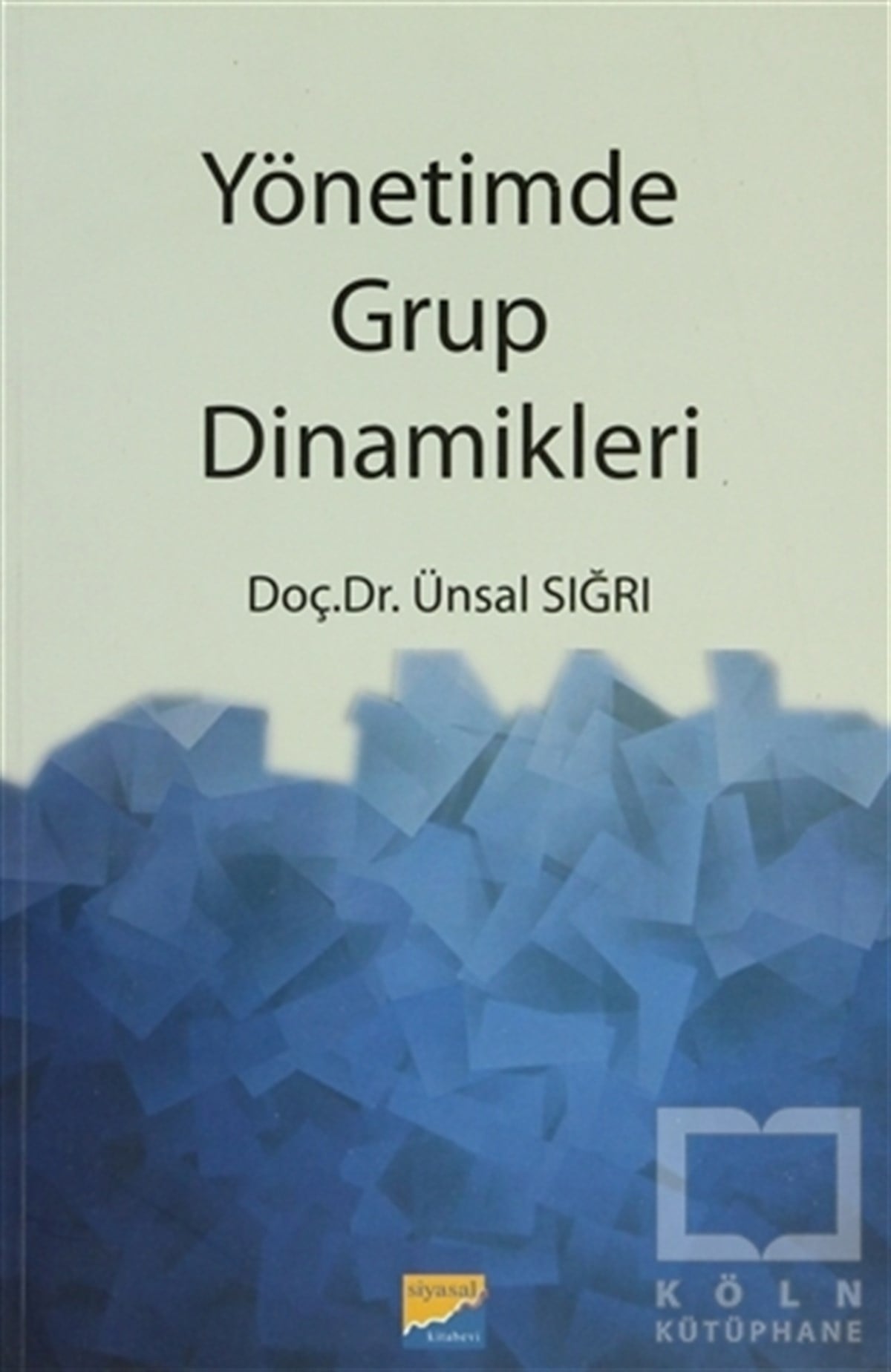 Ünsal Sığrıİş DünyasıYönetim Grup Dinamikleri