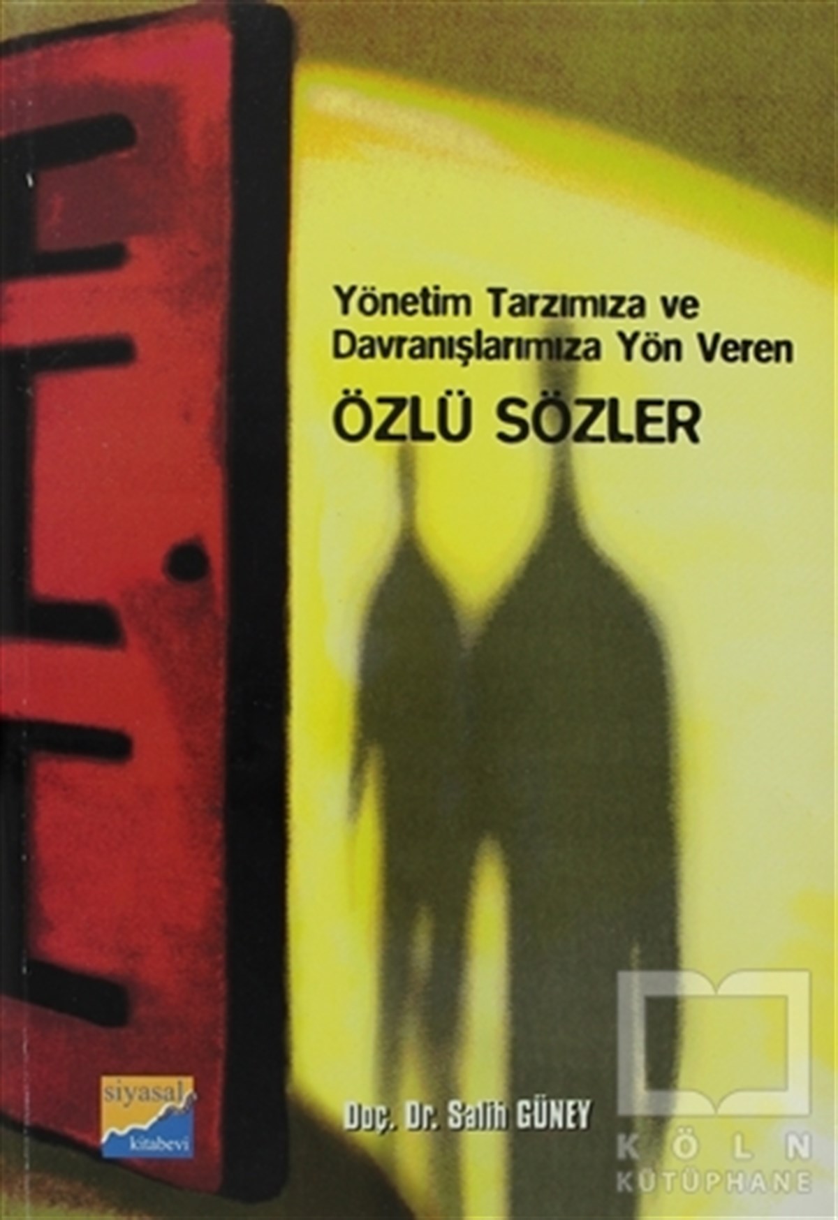 Salih GüneyDiğerYönetim Tarzımıza ve Davranışlarımıza Yön Veren Özlü Sözler