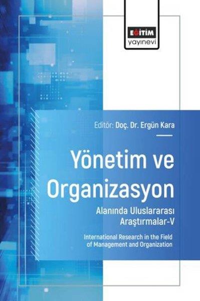 KolektifEğitimYönetim ve Organizasyon Alanında Uluslararası Araştırmalar 5
