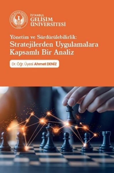 Ahmet DenizDigerYönetim ve Sürdürülebilirlik: Stratejilerden Uygulamalara Kapsamlı Bir Analiz