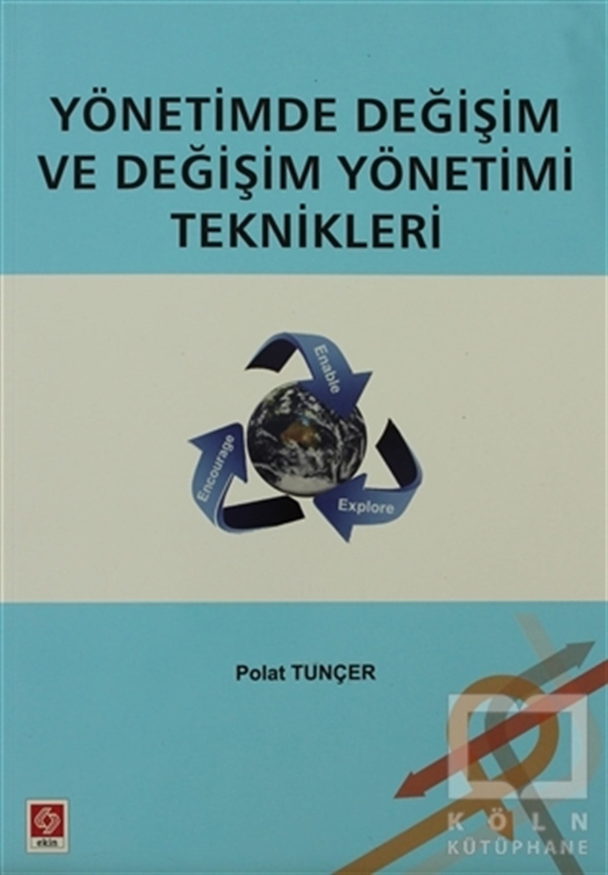 Polat TunçerYönetimYönetimde Değişim ve Değişim Yönetimi Teknikleri