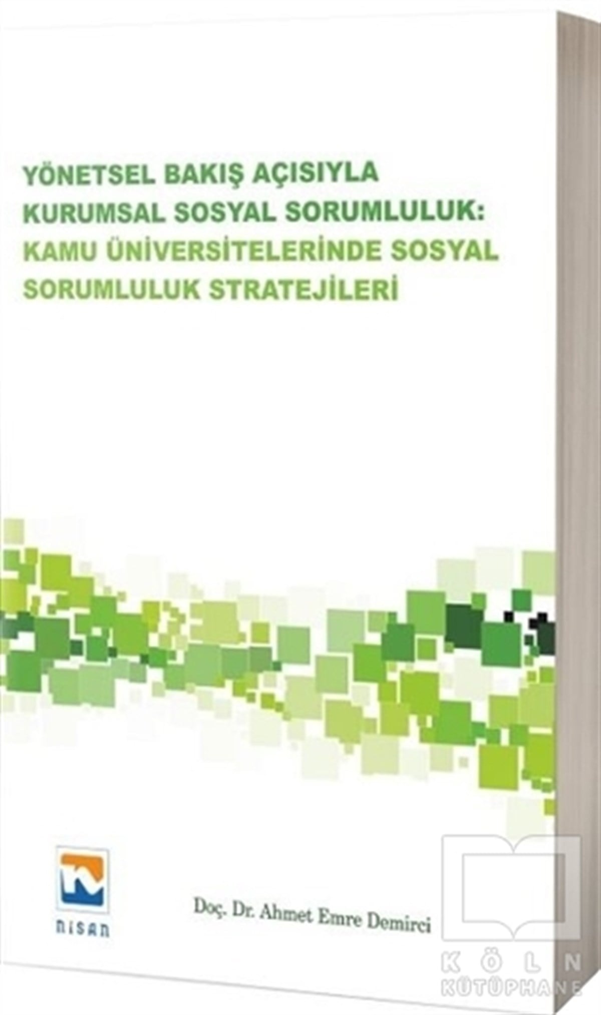 Ahmet Emre DemirciDiğerYönetsel Bakış Açısıyla Kurumsal Sosyal Sorumluluk: Kamu Üniversitelerinde Sosyal Sorumluluk Stratejileri