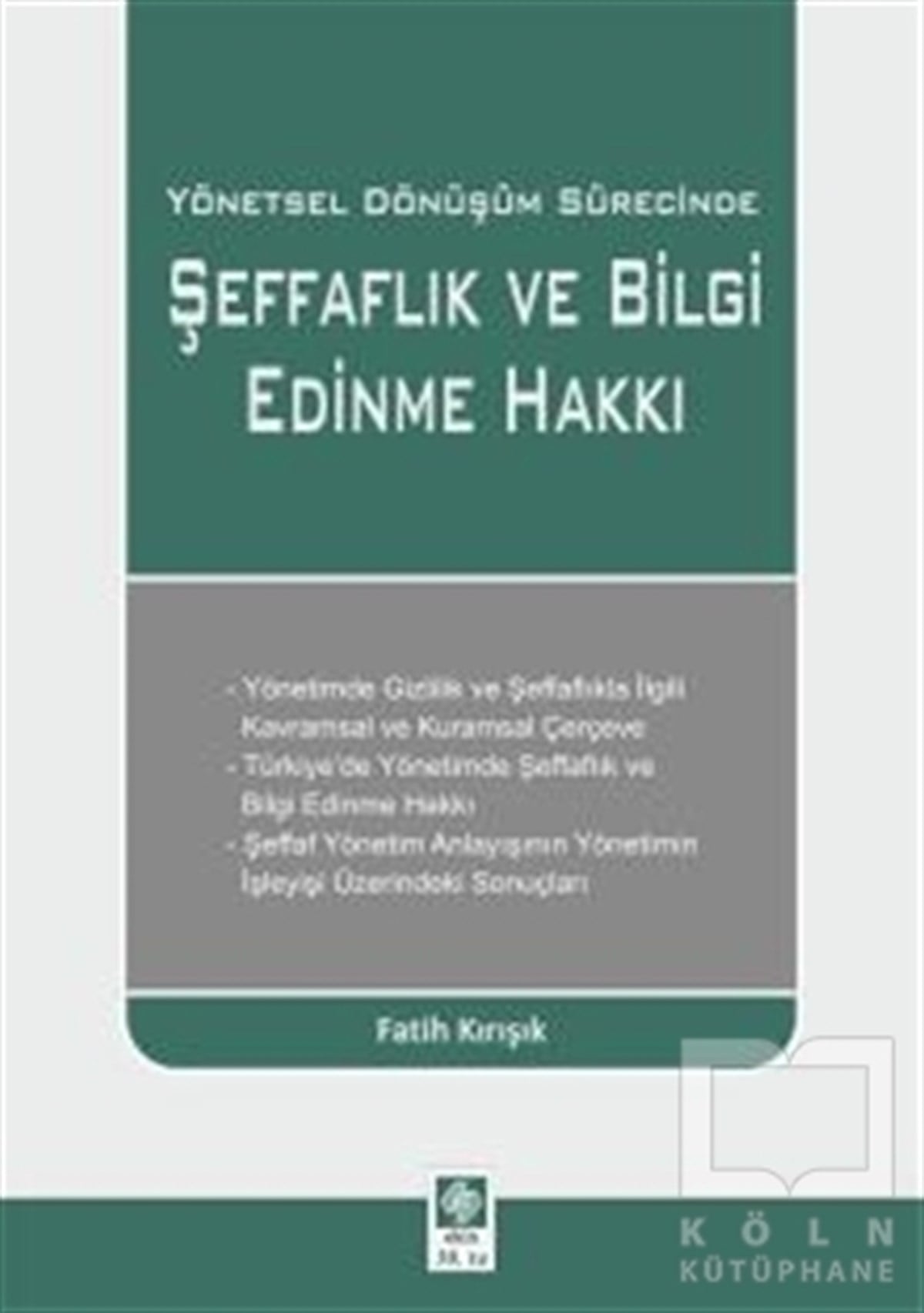 Fatih KırışıkHukuk ÜzerineYönetsel Dönüşüm Sürecinde Şeffaflık ve Bilgi Edinme Hakkı