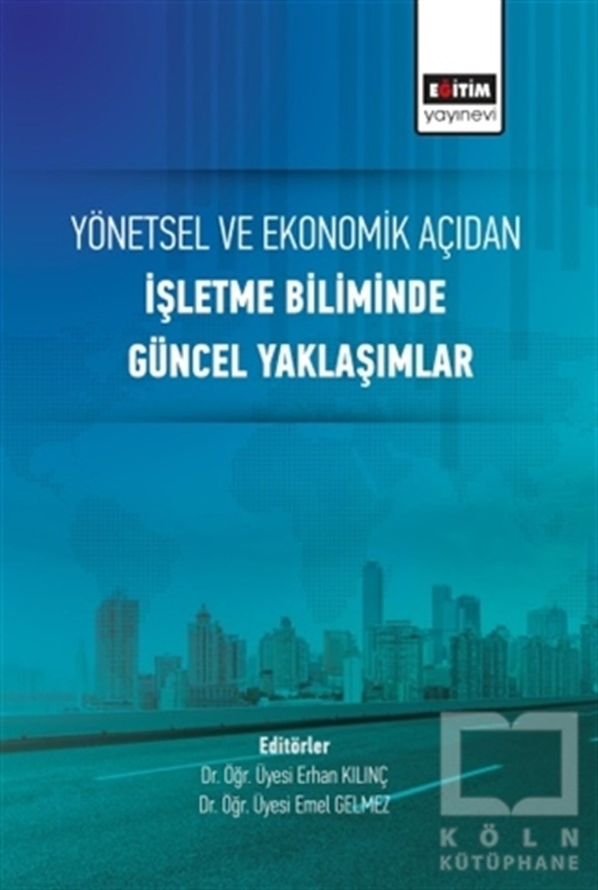 Emel GelmezDiğerYönetsel ve Ekonomik Açıdan İşletme Biliminde Güncel Yaklaşımlar