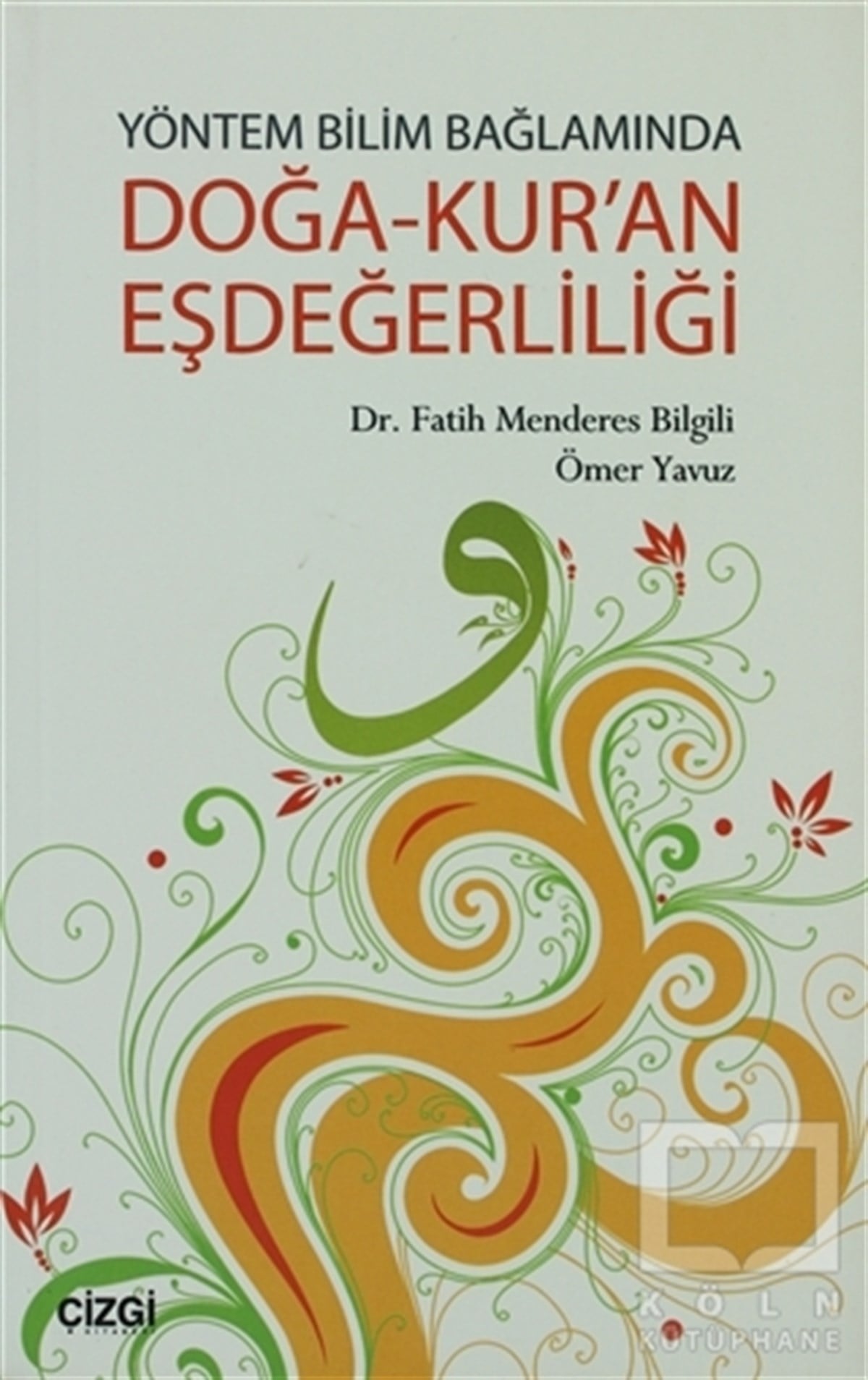 Fatih Menderes BilgiliDin FelsefesiYöntem Bilim Bağlamında Doğa-Kur’an Eşdeğerliliği