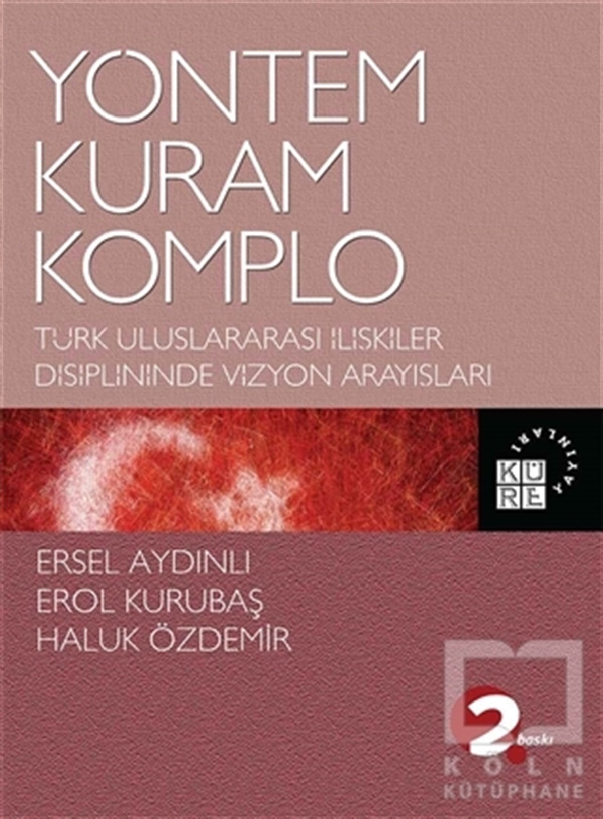 Ersel AydınlıUluslararası İlişkiler, Dış PolitikaYöntem Kuram Komplo