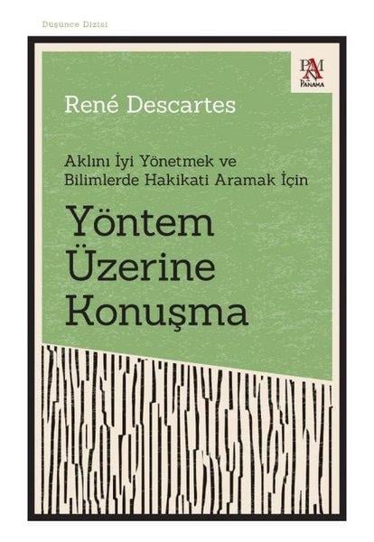 Rene DescartesFelsefe BilimiYöntem Üzerine Konuşma - Aklını İyi Yönetmek ve Bilimlerde Hakikati Aramak İçin