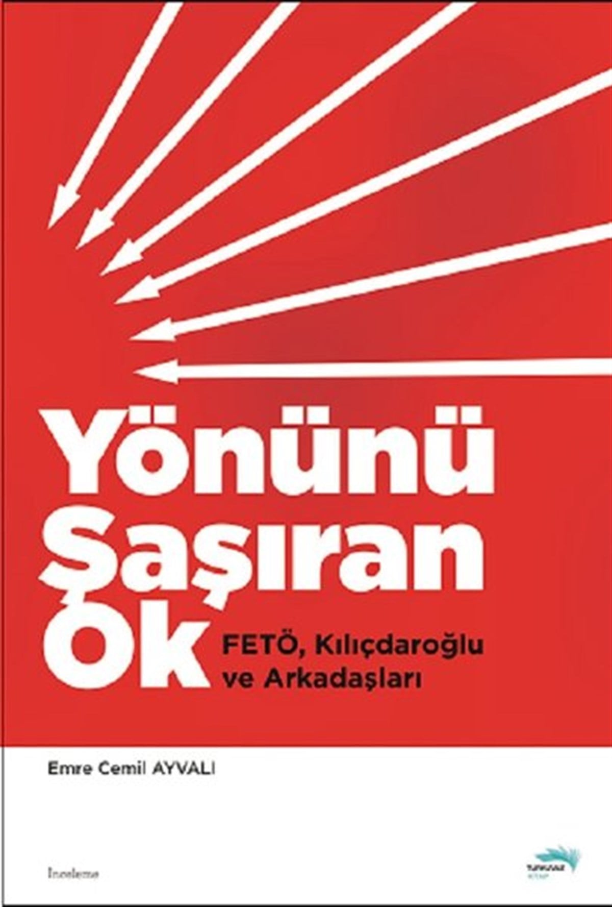 Emre Cemil AyvalıTürkiye RomanYönünü Şaşıran Ok-FetöKılıçdaroğlu ve Arkadaşları