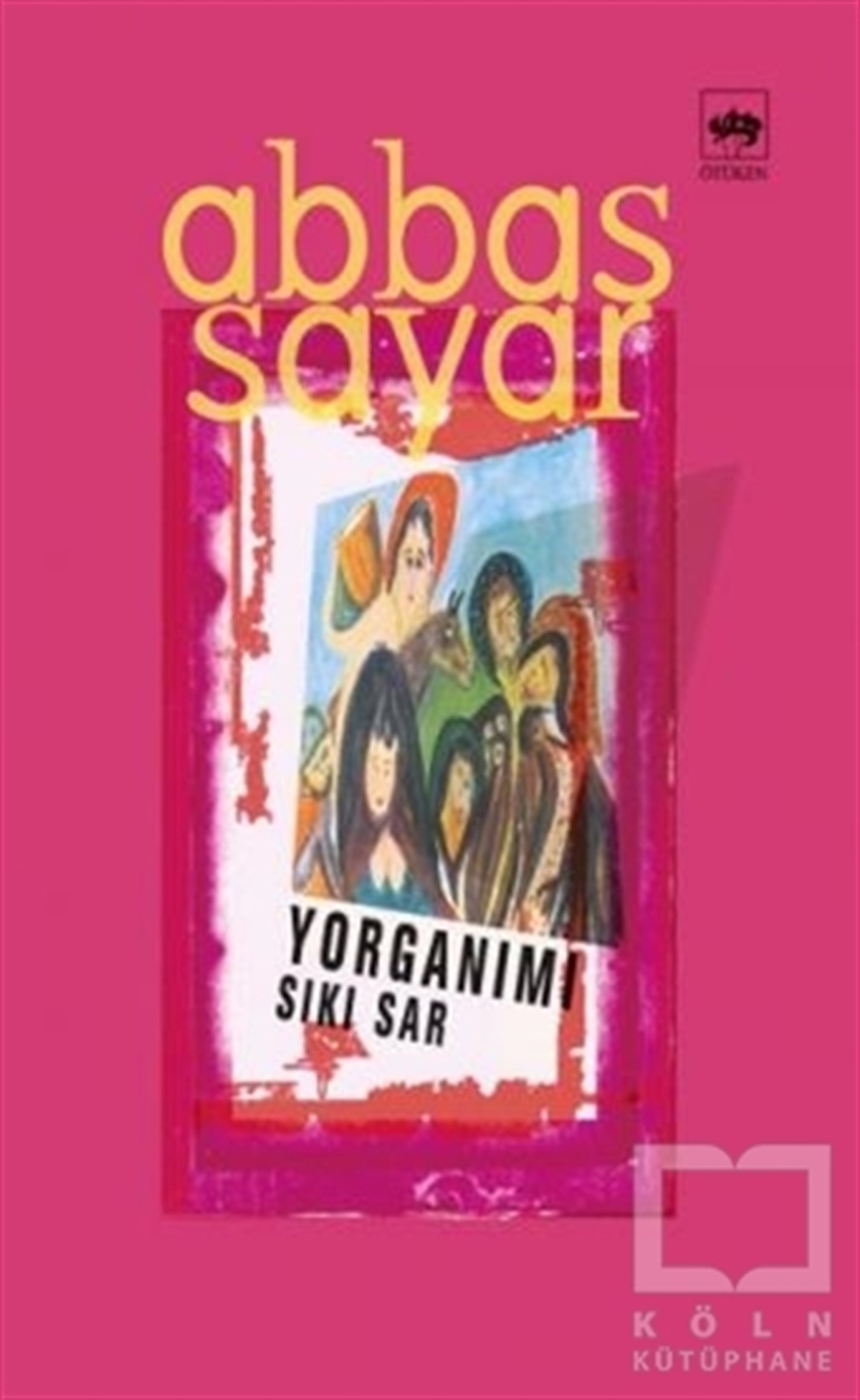 Abbas SayarÖyküYorganımı Sıkı Sar