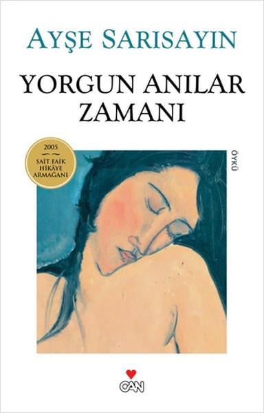 Ayşe SarısayınHikaye (Öykü) KitaplarıYorgun Anılar Zamanı