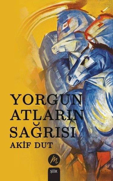 Akif DutTürk ŞiiriYorgun Atların Sağrısı