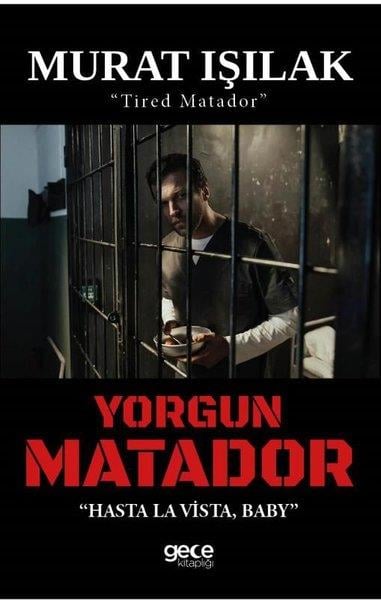 Murat IşılakTürkiye RomanYorgun Matador - Hasta La Vista Baby