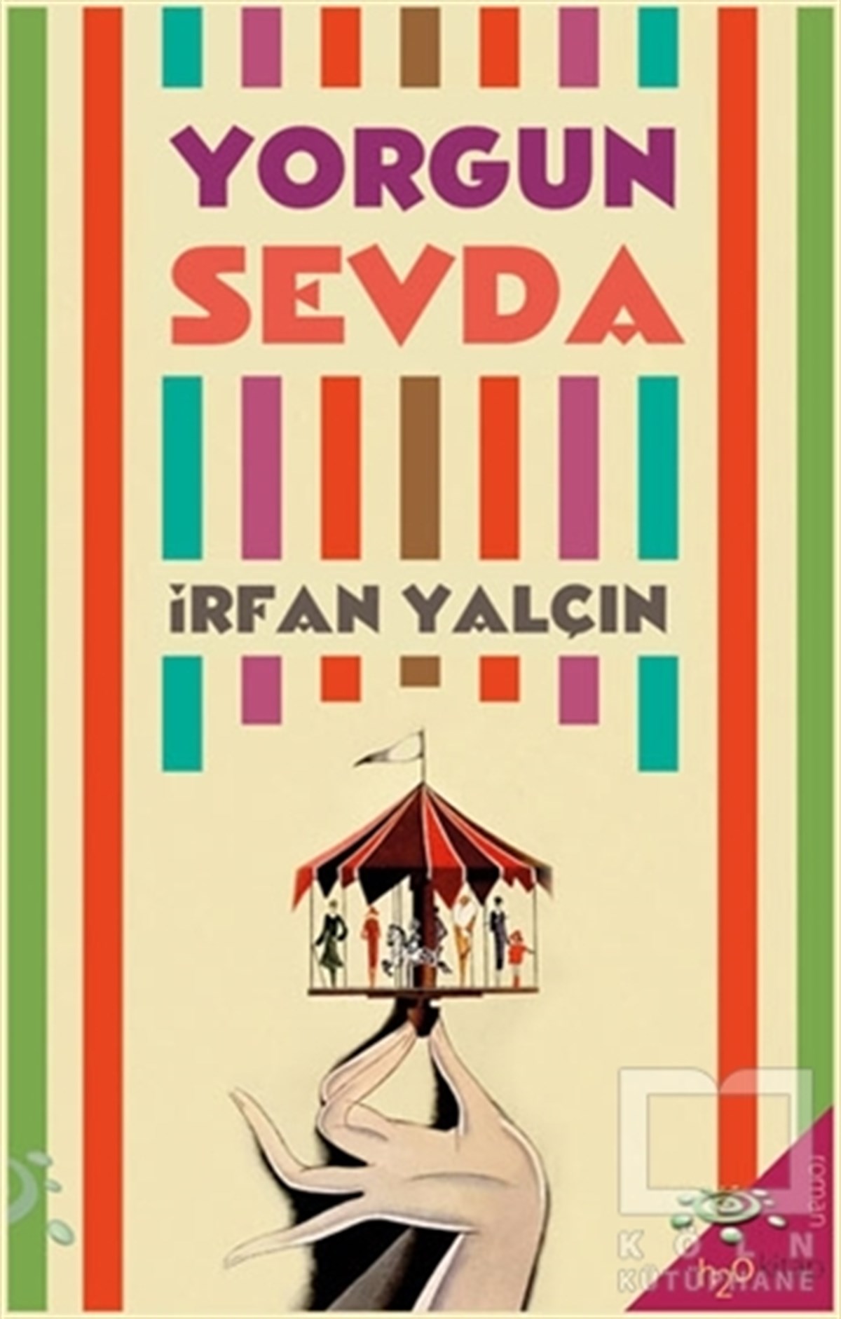 İrfan YalçınTürkçe RomanlarYorgun Sevda