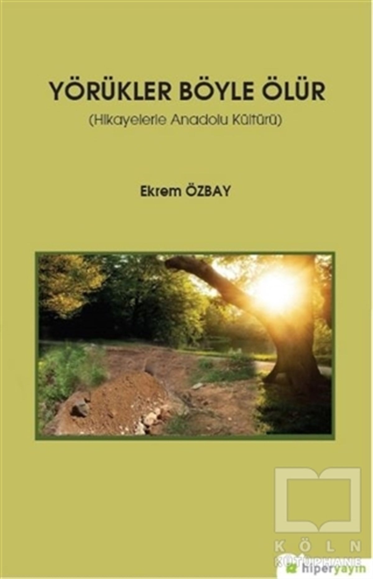 Ekrem ÖzbayHikaye (Öykü) KitaplarıYörükler Böyle Ölür - Hikayelerle Anadolu Kültürü