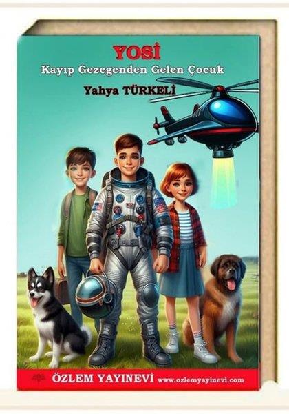 Yahya TürkeliÇocuk Gençlik RomanlarıYosi - Kayıp Gezegenden Gelen Çocuk