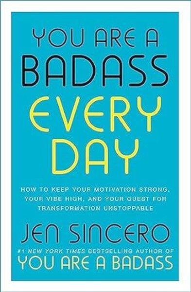 Jen SinceroPersonal DevelopmentYou Are a Badass Every Day : How to Keep Your Motivation Strong Your Vibe High and Your Quest for
