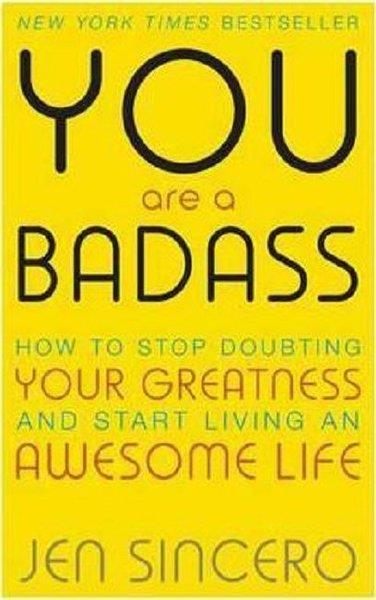 Jen SinceroPersonal DevelopmentYou Are a Badass: How to Stop Doubting Your Greatness and Start Living an Awesome Life