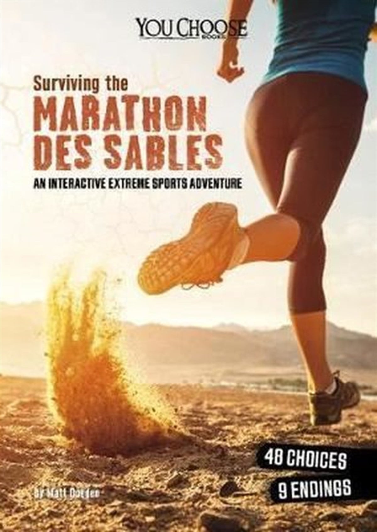 Matt DoedenChildren InterestYou Choose: Surviving Extreme Sports: Surviving the Marathon des Sables: An Interactive Extreme Spor