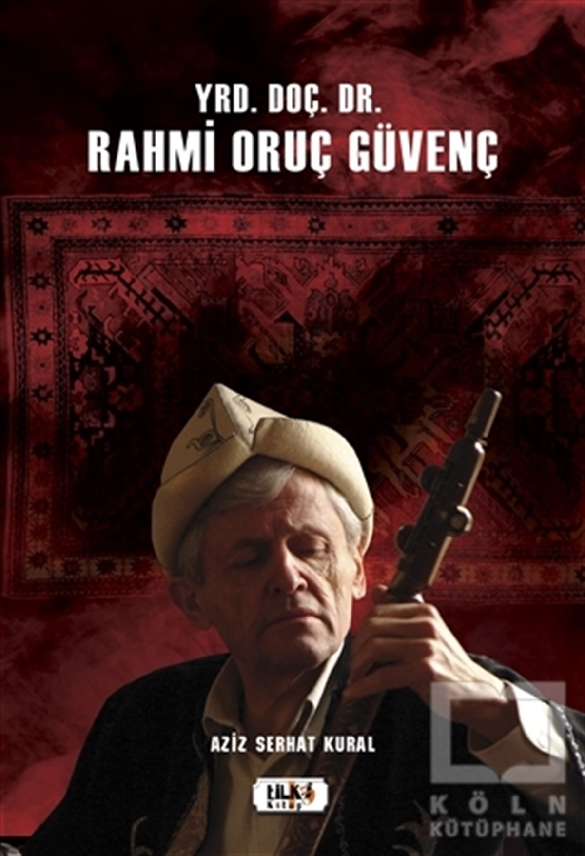 Aziz Serhat KuralAnı & Mektup & Günlük KitaplarıYrd. Doç. Dr. Rahmi Oruç Güvenç