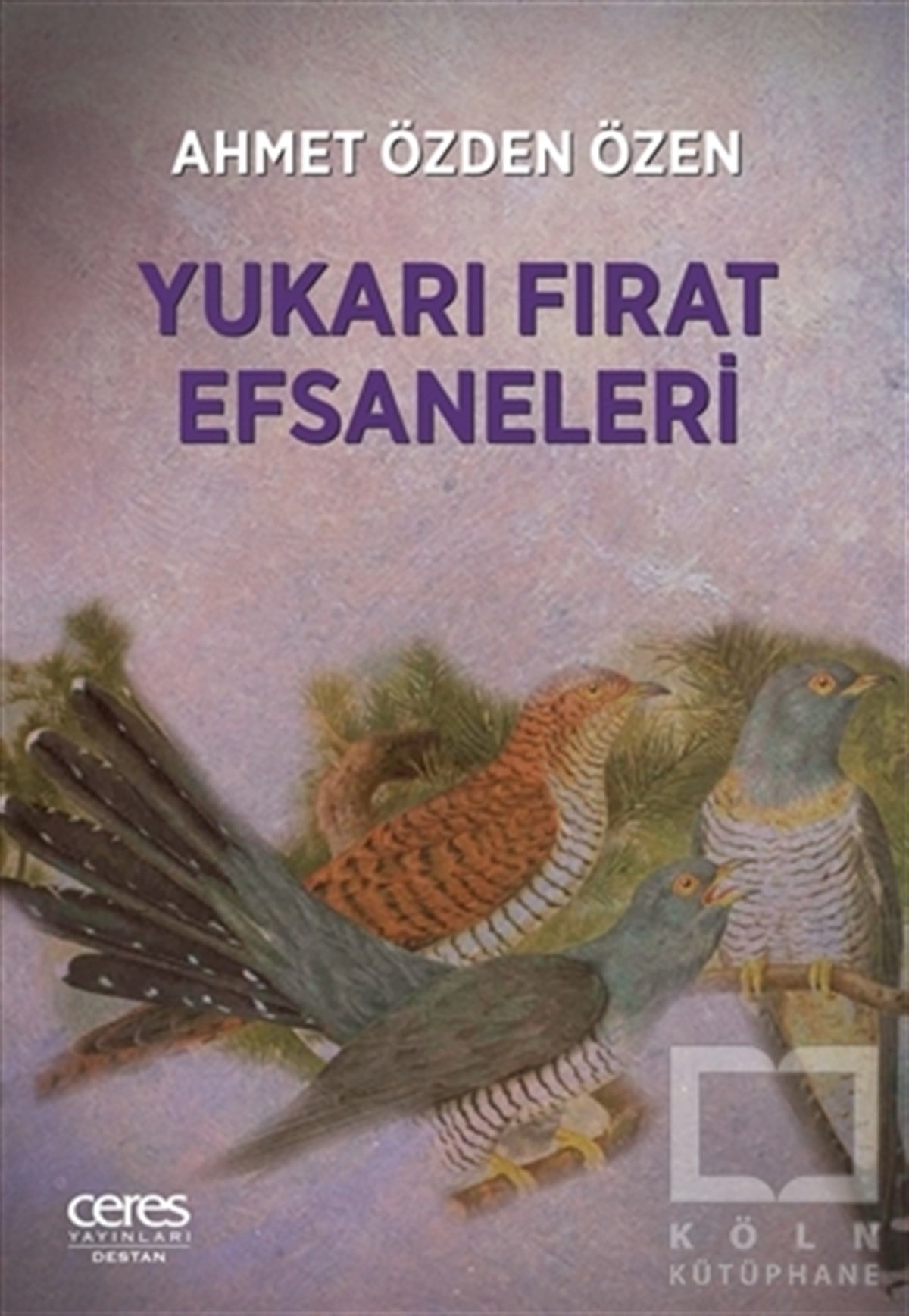 Ahmet Özden ÖzenEfsane-DestanYukarı Fırat Efsaneleri