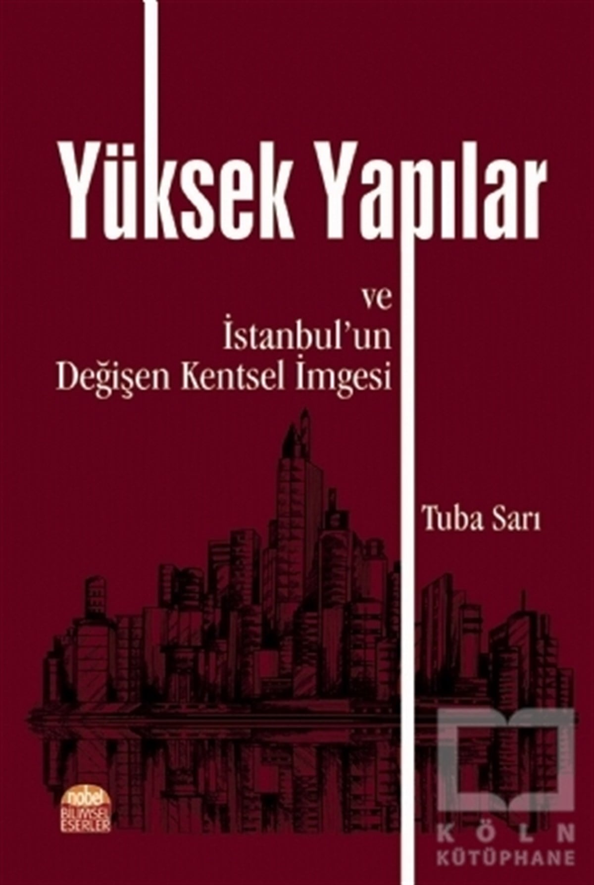 Tuba SarıKentleşme ve Modernleşme KitaplarıYüksek Yapılar ve İstanbul'un Değişen Kentsel İmgesi