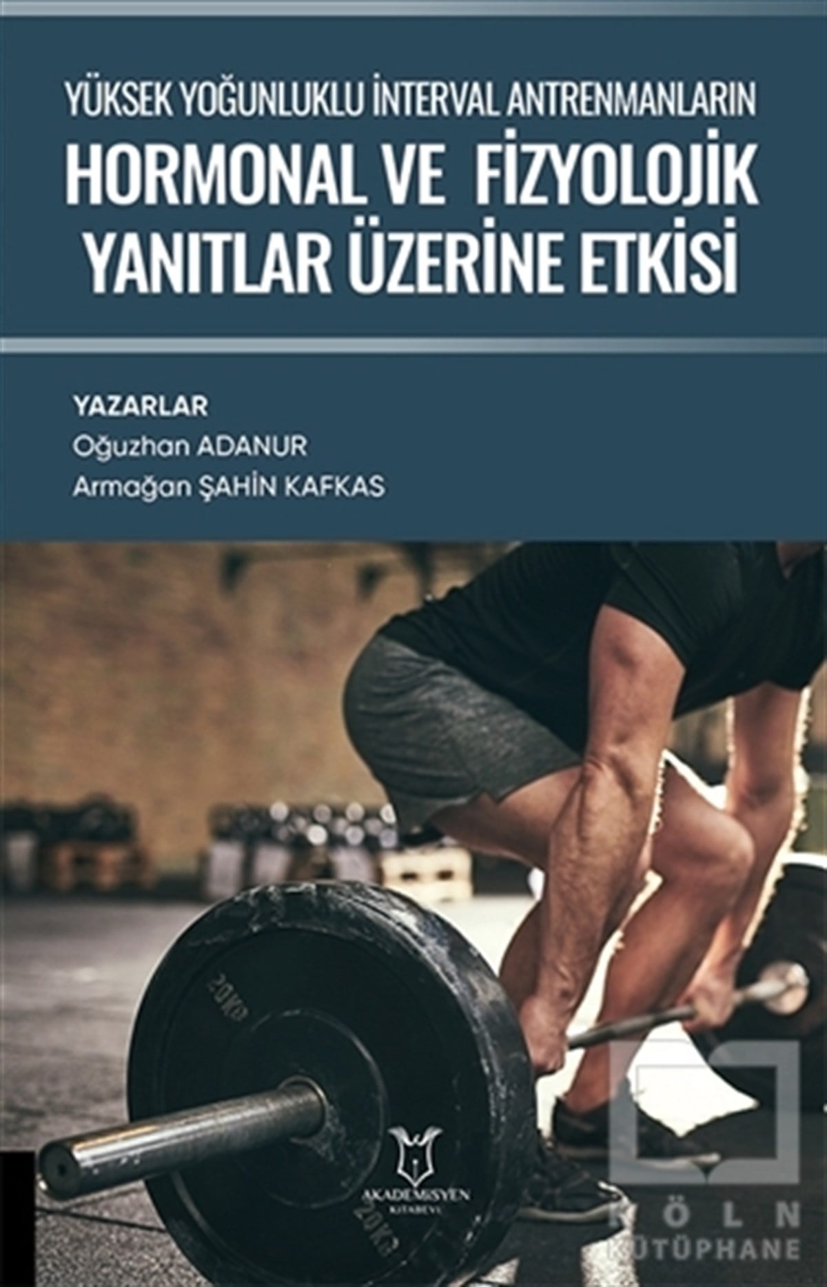 Armağan Şahin KafkasSpor BilimiYüksek Yoğunluklu İnterval Antrenmanların Hormonal ve Fizyolojik Yanıtlar Üzerine Etkisi