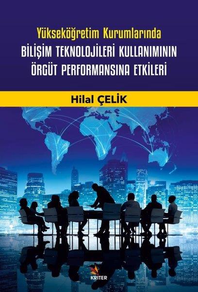 Hilal ÇelikEğitimYükseköğretim Kurumlarında Bilişim Teknolojileri Kullanımının Örgüt Performansına Etkileri