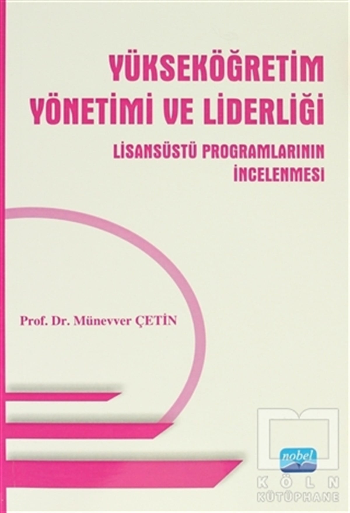 Münevver ÇetinGenel KonularYükseköğretim Yönetimi ve Liderliği Lisansüstü Programlarının İncelenmesi