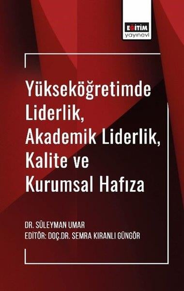 Süleyman UmarEğitimYükseköğretimde LiderlikAkademik LiderlikKalite ve Kurumsal Hafıza