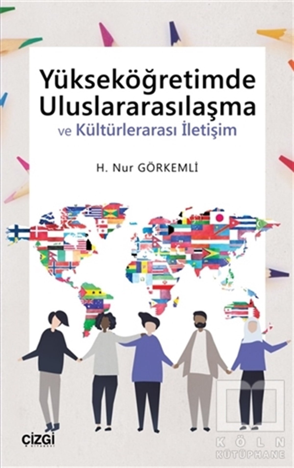 H. Nur GörkemliKültür ve BilimYükseköğretimde Uluslararasılaşma ve Kültürlerarası İletişim