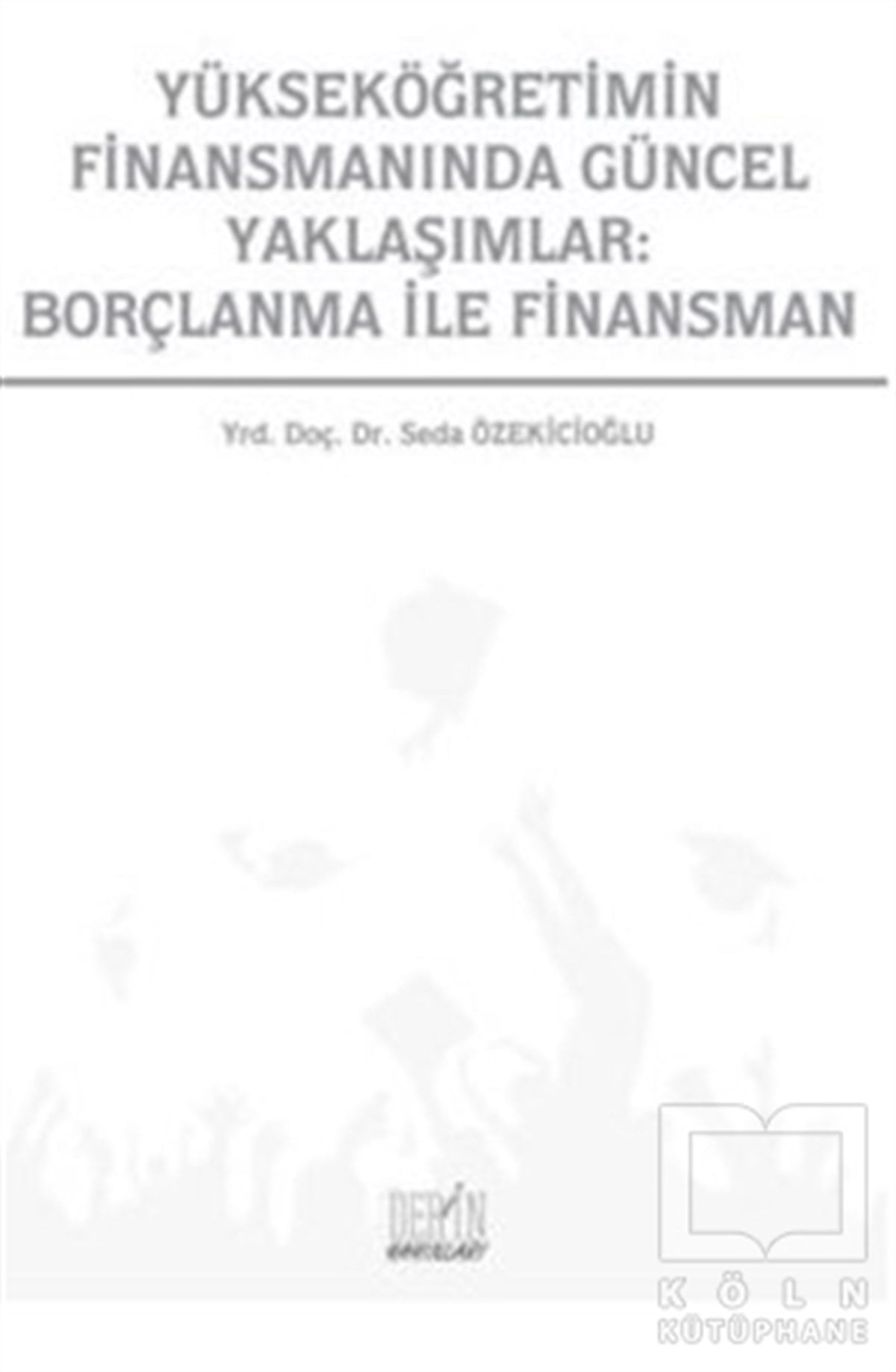 Seda ÖzekicioğluBorsa - FinansYükseköğretimin Finansmanında Güncel Yaklaşımlar: Borçlanma İle Finansman