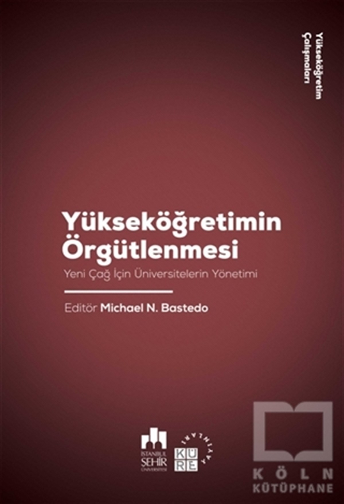 Michael N. BastedoAkademikYükseköğretimin Örgütlenmesi